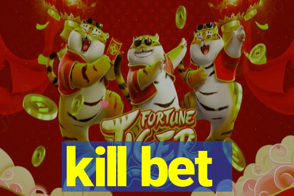 kill bet